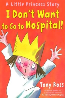 Stock image for Little Princess: I Don't Want to Go to Hospital! for sale by Powell's Bookstores Chicago, ABAA