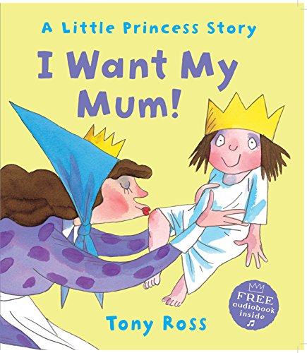 9781783440221: I Want My Mum! (Little Princess) [Feb 22, 2016] Ross, Tony