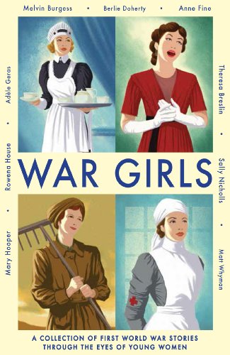 Beispielbild fr War Girls: A Collection of First World War Stories Through the Eyes of Young Women zum Verkauf von SecondSale