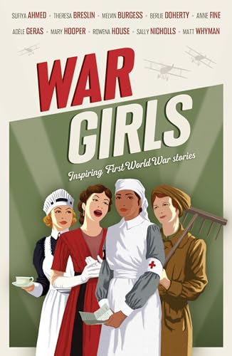 Imagen de archivo de War Girls : A Collection of First World War Stories Through the Eyes of Young Women a la venta por Better World Books: West