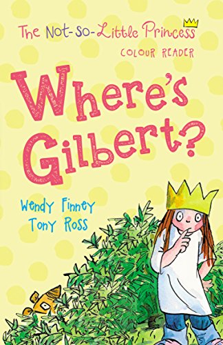 Stock image for Where's Gilbert?: 3 (The Not So Little Princess) for sale by WorldofBooks
