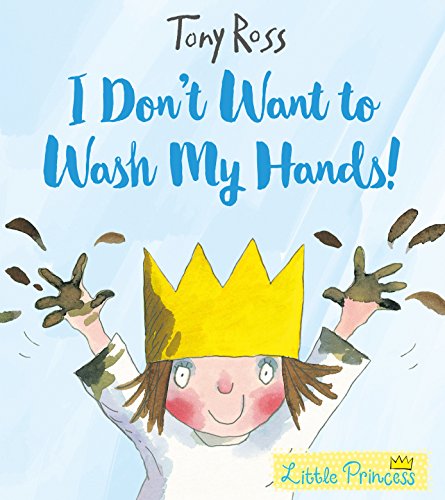 Beispielbild fr I Don't Want to Wash My Hands!: Tony Ross (Little Princess) zum Verkauf von WorldofBooks