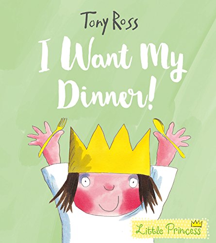 9781783445813: I Want My Dinner! (Little Princess)