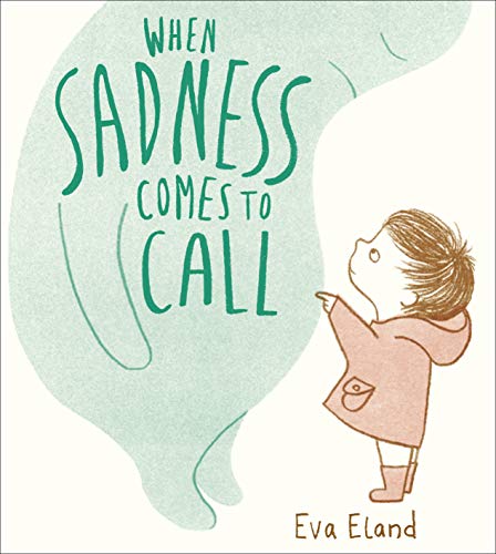 Stock image for When Sadness Comes to Call: Eva Eland (Big Emotions) for sale by WorldofBooks