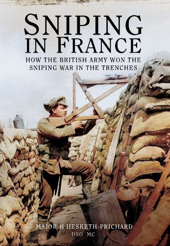 Beispielbild fr Sniping in France: Winning the Sniping War in the Trenches Hesketh-Prichard DSO MC, Major H. zum Verkauf von Aragon Books Canada