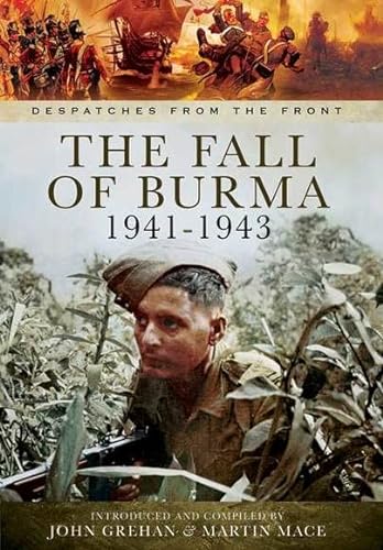 Beispielbild fr Despatches from the Front: The Fall of Burma, 1941-1943 zum Verkauf von Lowry's Books