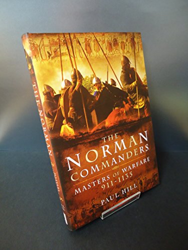 The Norman Commanders: Masters of Warfare 911-1135