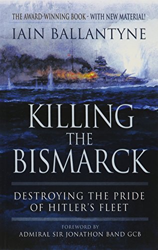 Stock image for Killing the Bismarck: Destroying the Pride of Hitler's Fleet for sale by Voyageur Book Shop