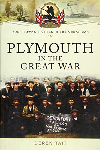 Stock image for Plymouth in the Great War (Your Towns and Cities in the Great War) for sale by WorldofBooks