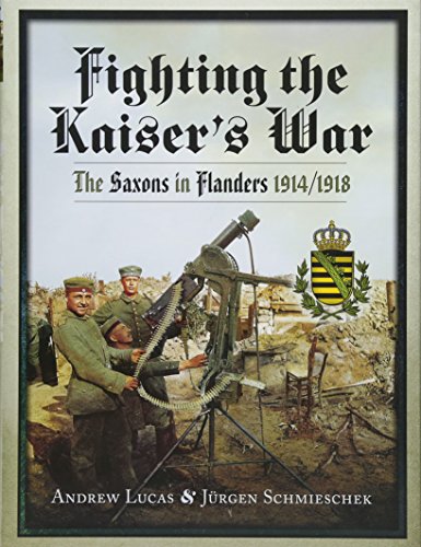 Fighting the kaiser's War: The Saxons in Flanders 1914-1918