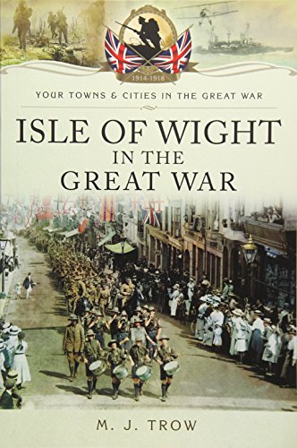 9781783463015: Isle of Wight in the Great War (Your Towns and Cities in the Great War)