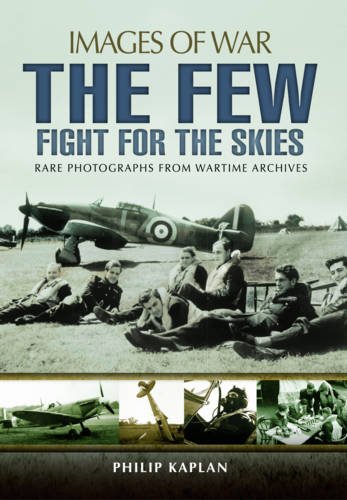 Beispielbild fr The Few: Fight for the Skies (Images of War) zum Verkauf von Powell's Bookstores Chicago, ABAA