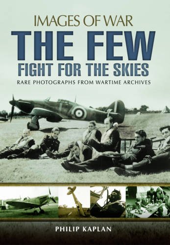 Stock image for The Few: Fight for the Skies (Images of War) for sale by Powell's Bookstores Chicago, ABAA