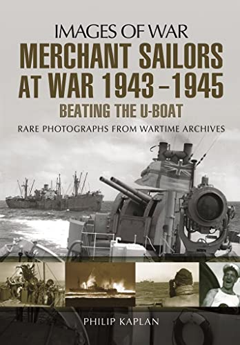 Stock image for Images of War Merchant Sailors At War 1943-1945, Beating the U-Boat for sale by Chequamegon Books