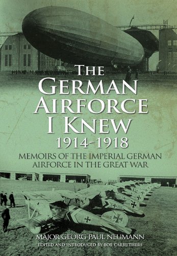 Stock image for German Air Force I Knew, 1914-1918: Memoirs of the Imperial German Air Force in the Great War for sale by Montana Book Company