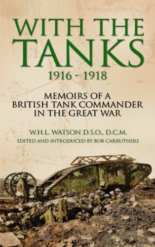 Beispielbild fr With the Tanks 1916-1918: Memoirs of a British Tank Commander in the Great War (Eyewitnesses from the Great War) zum Verkauf von WorldofBooks