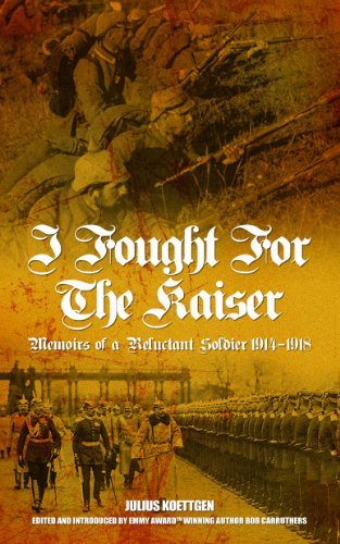 

A German Deserters War Experience: Fighting for the Kaiser in the First World War (Eyewitnesses from the Great War)