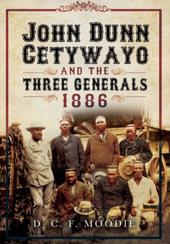 John Dunn , Cetywayo and the Thre Generals 1861-1879