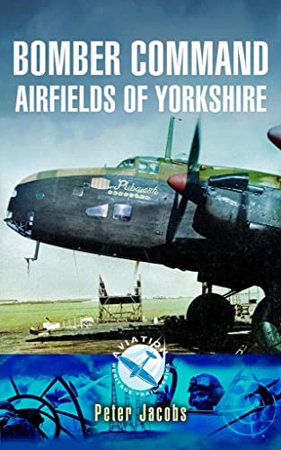 Beispielbild fr Bomber Command Airfields of Yorkshire (Aviation Heritage Trail) zum Verkauf von Books From California