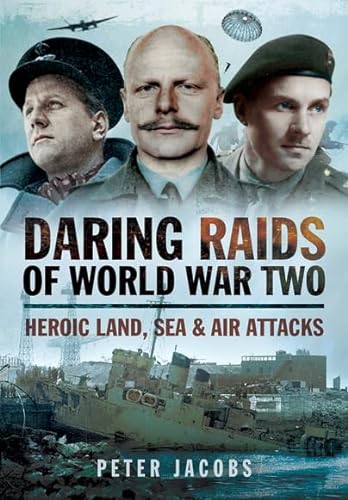 Beispielbild fr Daring Raids of World War Two: Heroic Land, Sea and Air Attacks zum Verkauf von Books From California