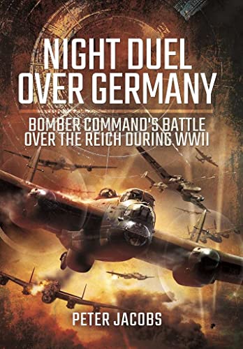 Stock image for Night Duel Over Germany: Bomber Command's Battle Over the Reich During WWII for sale by Jeff Stark
