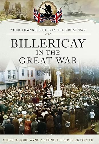 Billericay in the Great War (Paperback) - Stephen John Wynn, Kenneth Frederick Porter