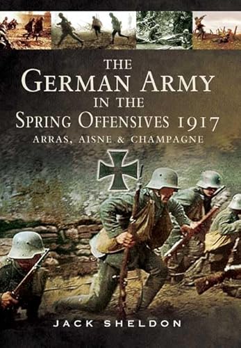 Imagen de archivo de The German Army in the Spring Offensives 1917 a la venta por Blackwell's