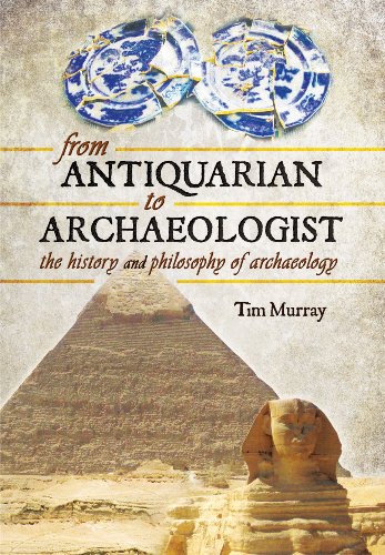 Imagen de archivo de From Antiquarian to Archaeologist: The History and Philosophy of Archaeology a la venta por WorldofBooks