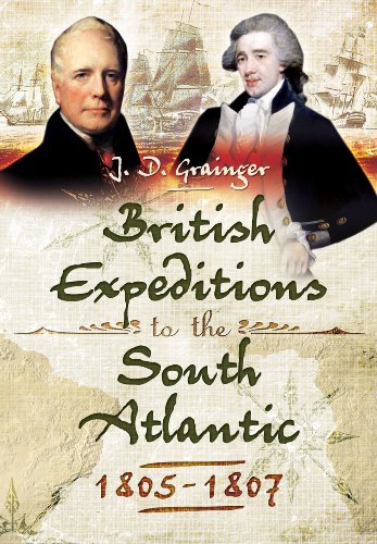 9781783463640: British Campaigns in the South Atlantic 1805-1807: Operations in the Cape and the River Plate and Their Consequences