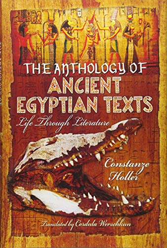 Beispielbild fr An Anthology of Ancient Egyptian Texts: Life Through Literature zum Verkauf von Powell's Bookstores Chicago, ABAA