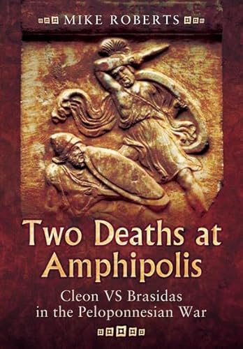 TWO DEATHS AT AMPHIPOLISCleon vs Brasidas in the Peloponnesian War