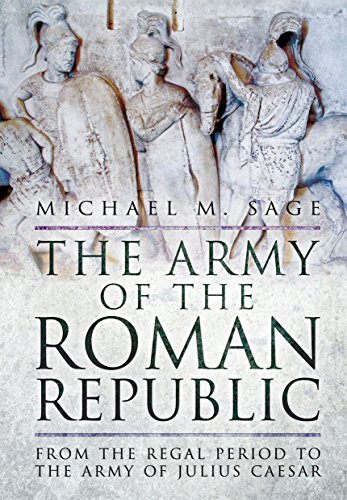 Stock image for The Army of the Roman Republic: From the Regal Period to the Army of Julius Caesar for sale by Vintage Volumes PA