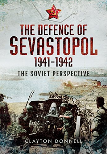 Beispielbild fr The Defence of Sevastopol 1941-1942: The Soviet Perspective zum Verkauf von Books From California