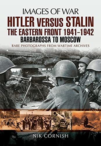 Stock image for Hitler Versus Stalin: The Eastern Front 1941 - 1942. Barbarossa to Moscow for sale by Old Army Books