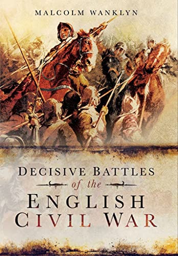 Beispielbild fr Decisive Battles of the English Civil War zum Verkauf von WorldofBooks
