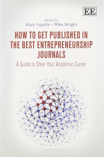 Beispielbild fr How to Get Published in the Best Entrepreneurship Journals: A Guide to Steer Your Academic Career zum Verkauf von Books From California