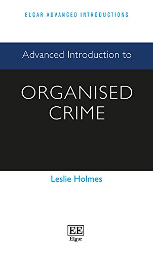 Stock image for Advanced Introduction to Organised Crime (Elgar Advanced Introductions series) for sale by WorldofBooks