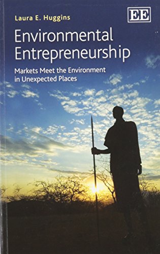 9781783473113: Environmental Entrepreneurship: Markets Meet the Environment in Unexpected Places