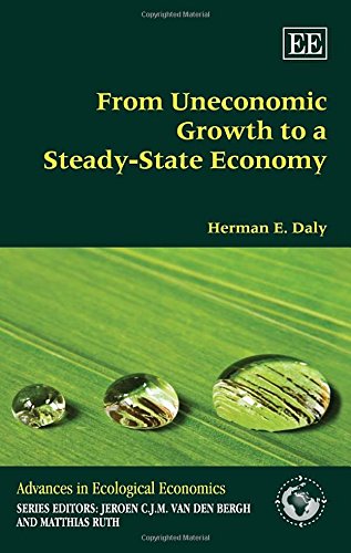 9781783479955: From Uneconomic Growth to a Steady-State Economy (Advances in Ecological Economics series)
