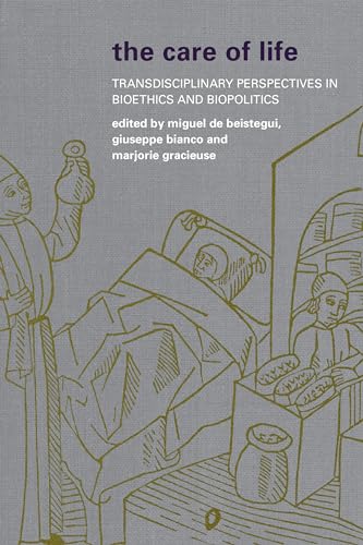 Beispielbild fr The Care of Life: Transdisciplinary Perspectives in Bioethics and Biopolitics zum Verkauf von Michael Lyons