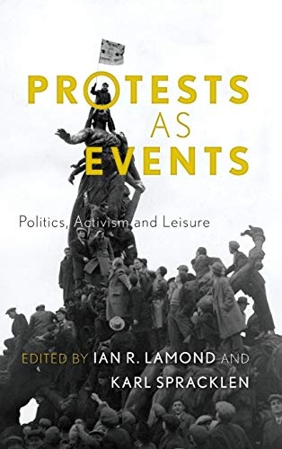 Stock image for Protests as Events: Politics, Activism and Leisure for sale by Michael Lyons