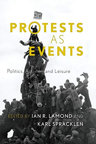 Stock image for Protests as Events: Politics, Activism and Leisure for sale by Michael Lyons