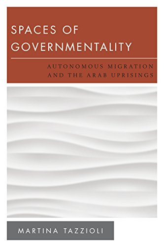 9781783481033: Spaces of Governmentality: Autonomous Migration and the Arab Uprisings (New Politics of Autonomy)