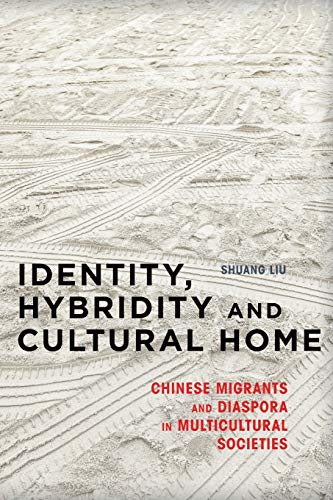 9781783481255: Identity, Hybridity and Cultural Home: Chinese Migrants and Diaspora in Multicultural Societies
