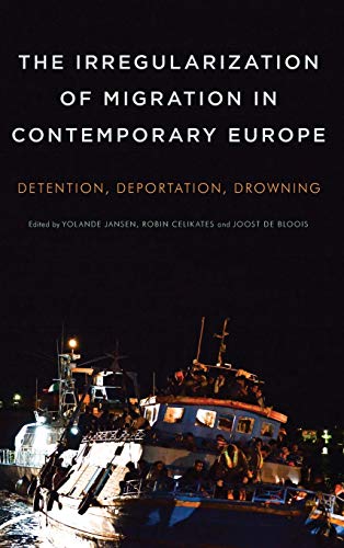 Stock image for The Irregularization of Migration in Contemporary Europe: Detention, Deportation, Drowning for sale by Michael Lyons