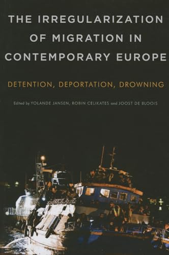 Stock image for The Irregularization of Migration in Contemporary Europe: Detention, Deportation, Drowning for sale by Goldstone Books