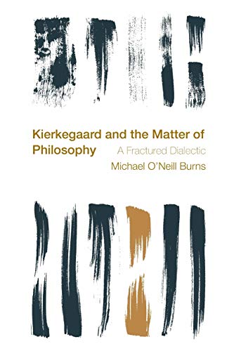 Beispielbild fr Kierkegaard and the Matter of Philosophy: A Fractured Dialectic (Reframing the Boundaries: Thinking the Political) zum Verkauf von AwesomeBooks