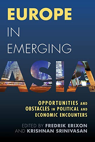 9781783482276: Europe in Emerging Asia: Opportunities and Obstacles in Political and Economic Encounters