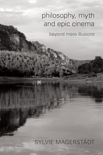 9781783482504: Philosophy, Myth and Epic Cinema: Beyond Mere Illusions