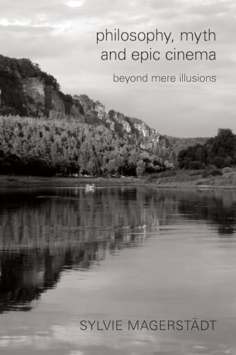 Stock image for Philosophy, Myth and Epic Cinema: Beyond Mere Illusions for sale by Michael Lyons